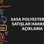 Sasa Polyester’in Ağustos satışları yüzde 30 yükseldi