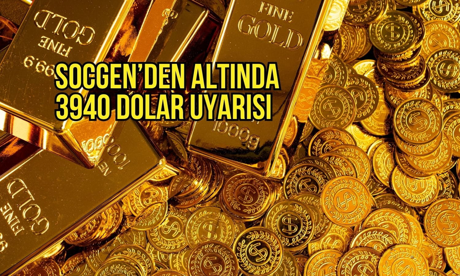 SocGen’den altın için kritik seviye: 3940 dolar uyarısı