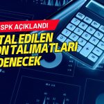 SPK açıkladı! İptal edilen fon talimatları ödenecek