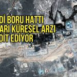 Suudi Arabistan’ın boru hattı küresel arzın yüzde 4’ünü tehdit ediyor