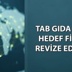 TABGD için hedef fiyat azaldı: 400 TL’yi aşması bekleniyor