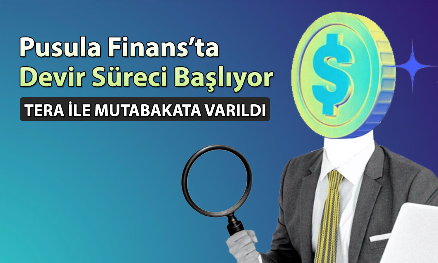 Tera Yatırım, Pusula Finans Holding’in devri için mutabakata vardı