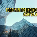 Tera Yatırım’ın rating notları geçici olarak askıya alındı