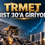 TR Anadolu Metal Madencilik BIST 30’a giriyor
