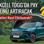 Turkcell TOGG’daki payını artıracak: Şirketi nasıl etkileyecek?