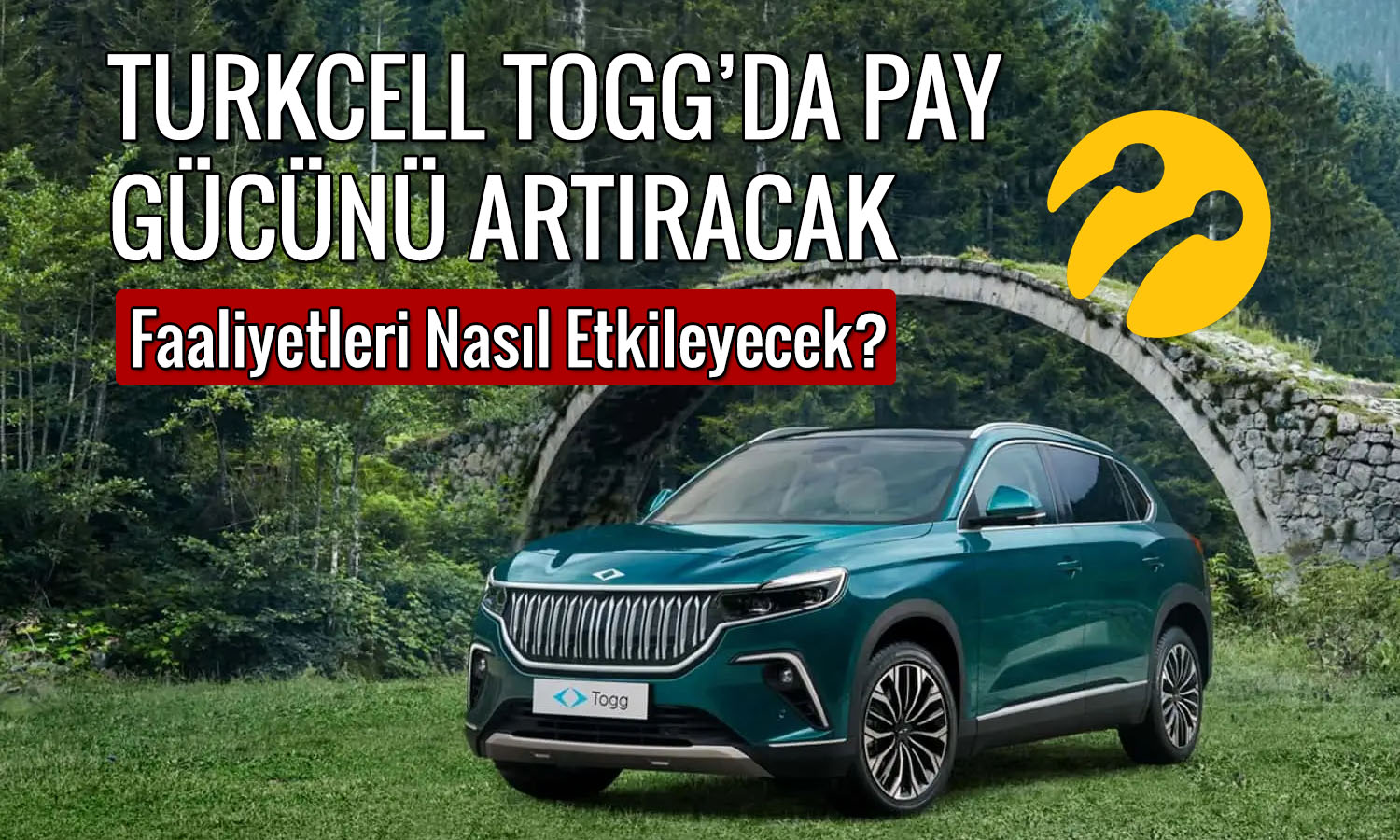 Turkcell TOGG’daki payını artıracak: Şirketi nasıl etkileyecek?