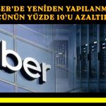 Uber iş gücünün yüzde 10’unu azaltacak