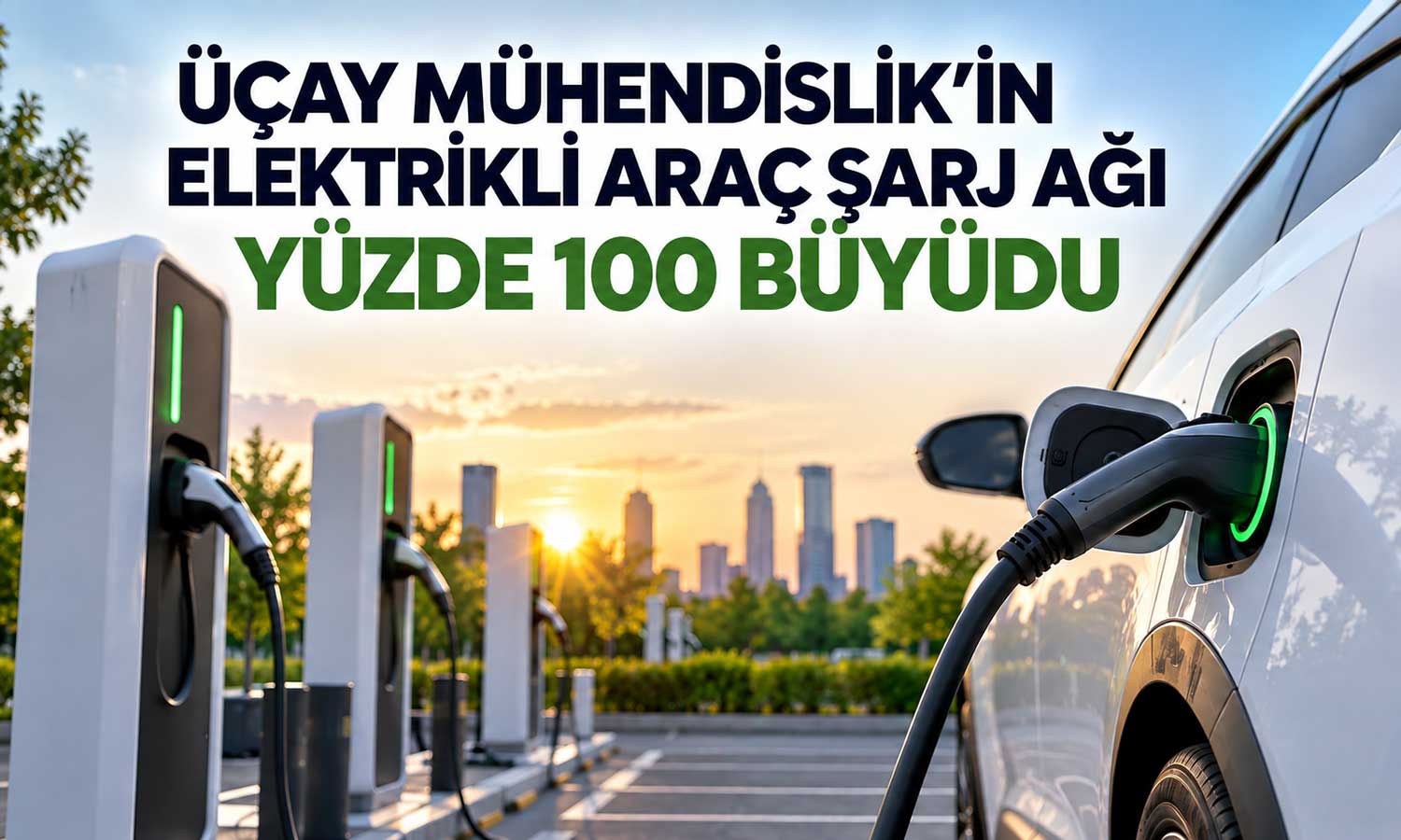 ÜÇAY Mühendislik’ten elektrikli araç şarj ağında yüzde 100 büyüme
