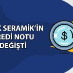 Uşak Seramik’in kredi notu BB-‘ye çekildi