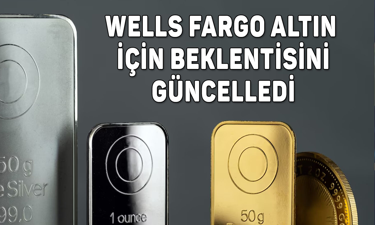 Wells Fargo altın için 2027 yıl sonu hedefini düşürdü