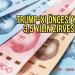 Yuan 3,5 yılın zirvesini gördü: Gözler Trump-Xi görüşmesinde