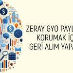 Zeray GYO (ZERGY) 1 milyar TL’lik pay geri alımı başlatıyor