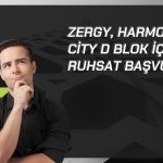 ZERGY, Harmony City için yapı ruhsatı başvurusu yaptı