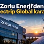 Zorlu Enerji’den, Electrip Global için sermaye artırımı kararı
