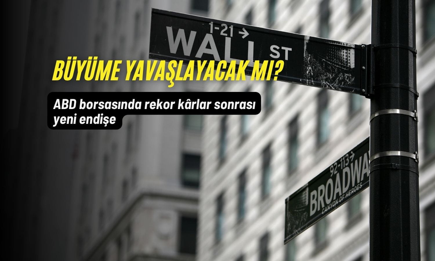 ABD borsalarında rekor endişesi: Büyüme yavaşlayacak mı?