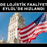 ABD Lojistik Yöneticileri Endeksi Eylül’de 70,2’ye yükseldi