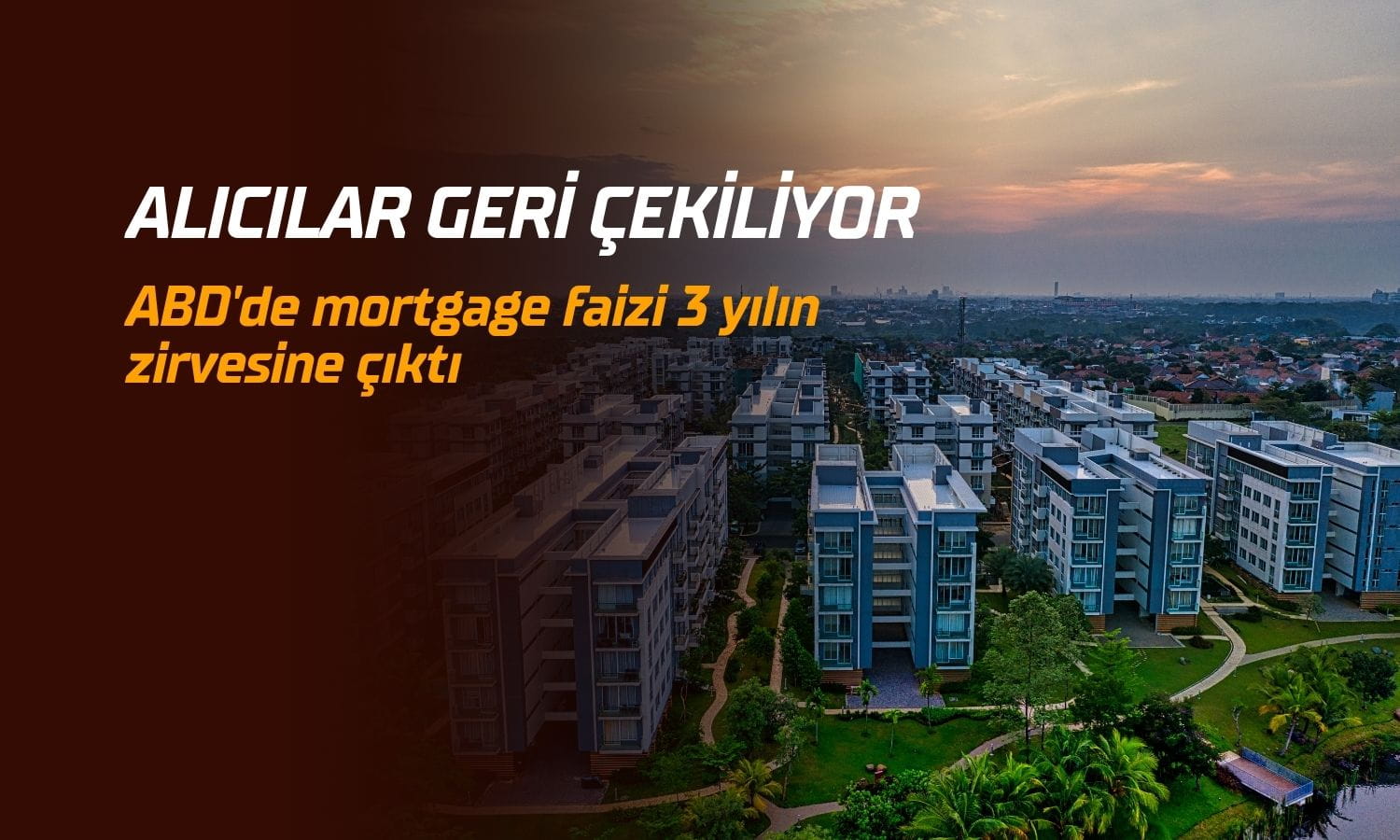 ABD’de mortgage faizi 3 yılın zirvesinde: Alıcılar geri çekiliyor