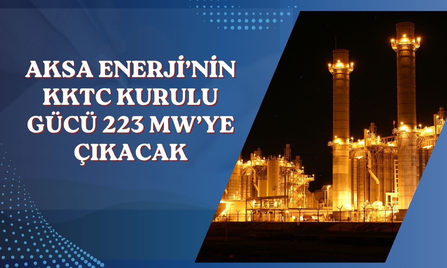 Aksa Enerji, KKTC’de kapasitesini 35 MW artıracak