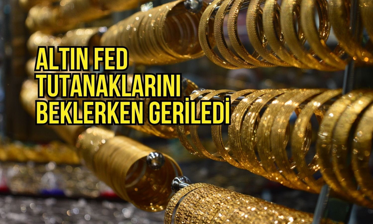 Altın Fed tutanaklarını bekliyor: Dolar güçlenince geriledi