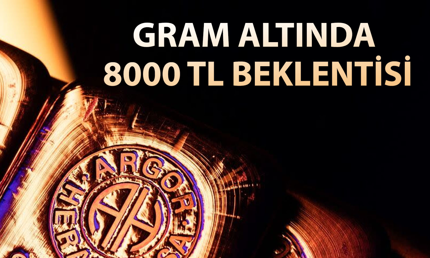 Altın için dikkat çeken senaryo: 8 bin TL bandı görülebilir