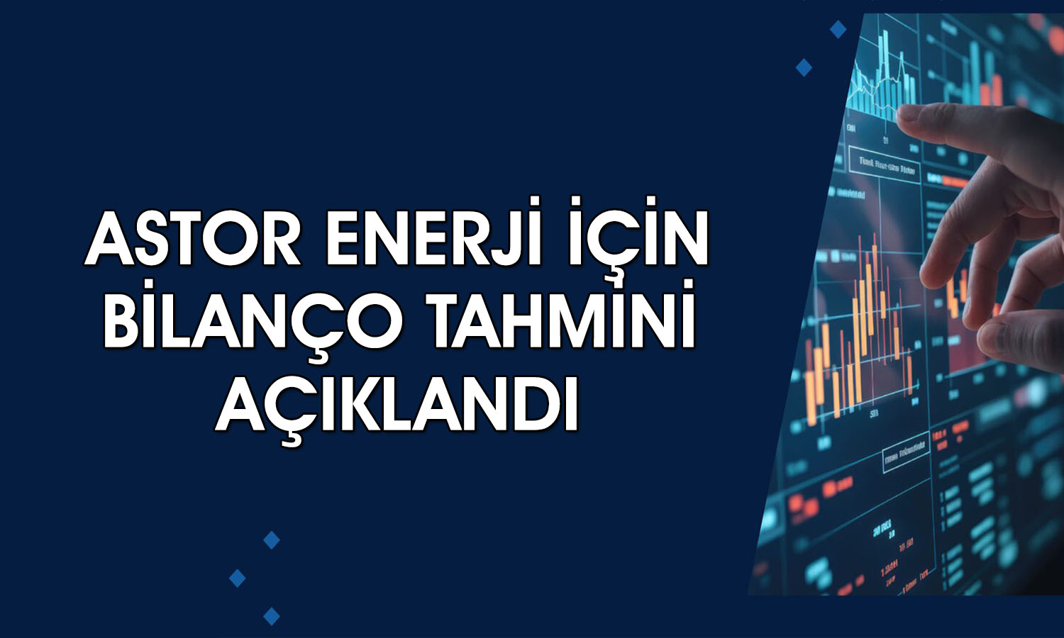 Astor Enerji 3Ç26 bilanço tahmini: Net karın gerilemesi bekleniyor