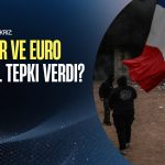 Avrupa’da kriz büyüyor: Dolar ve Euro nasıl tepki verdi?
