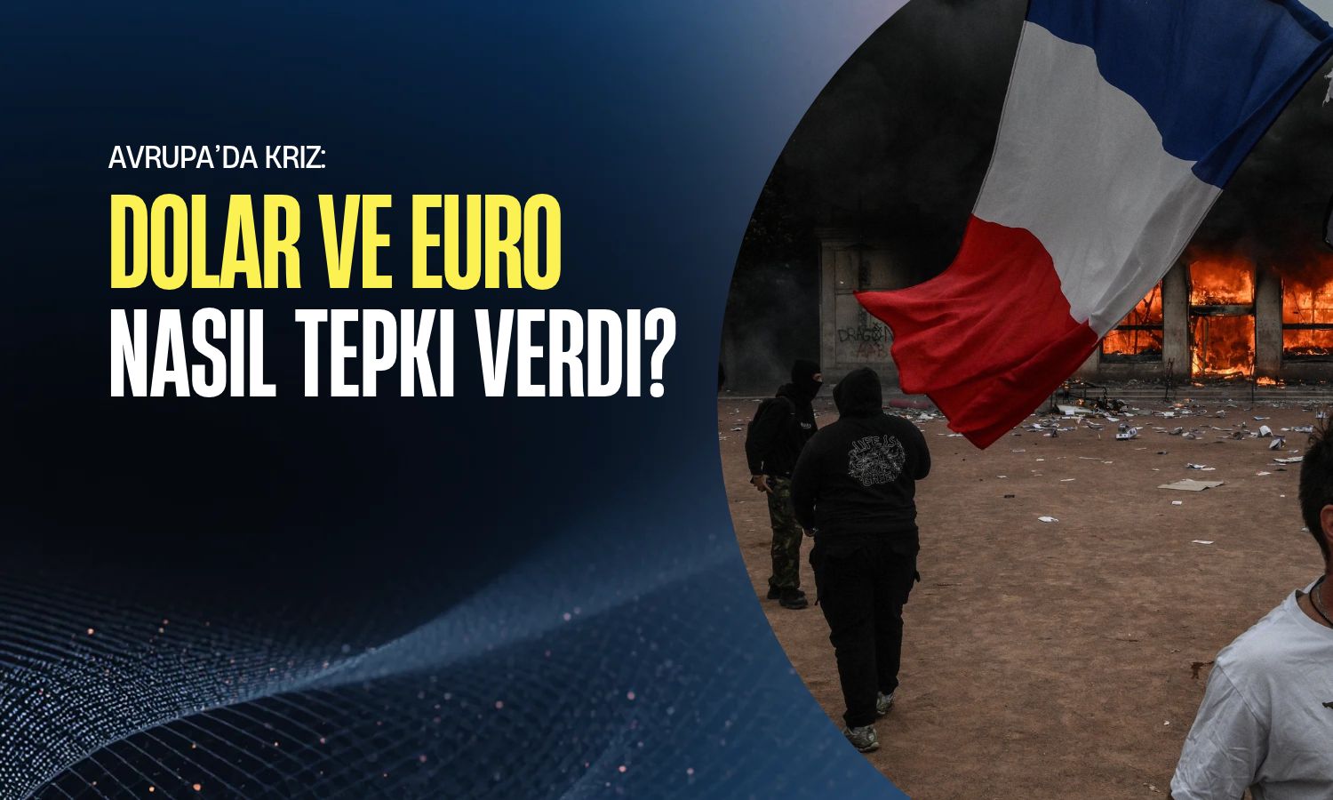 Avrupa’da kriz büyüyor: Dolar ve Euro nasıl tepki verdi?