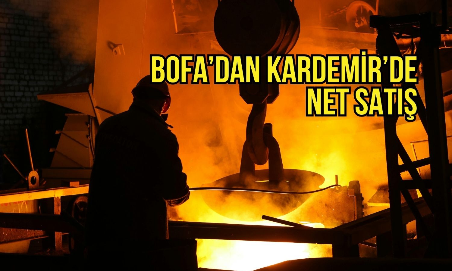Bank of America’dan Kardemir paylarında net satış