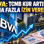 BBVA’dan kur politikası ve faiz indirimi değerlendirmesi