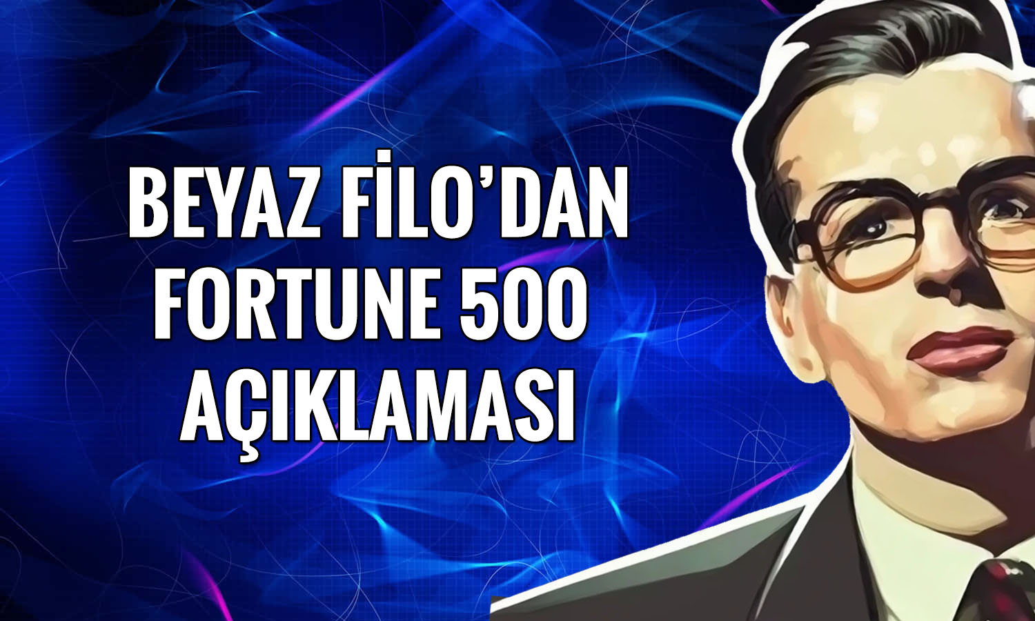 Beyaz Filo’dan Fortune 500 Türkiye’de dikkat çeken başarı