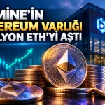 Bitmine’ın ETH varlıkları 14,3 milyar dolara ulaştı
