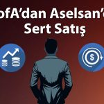 BofA’dan Aselsan’da son üç günde 4,8 milyar TL’lik satış
