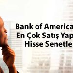 BofA’dan borsada 1,7 milyar TL’lik satış: BIMAS ve KCHOL listede