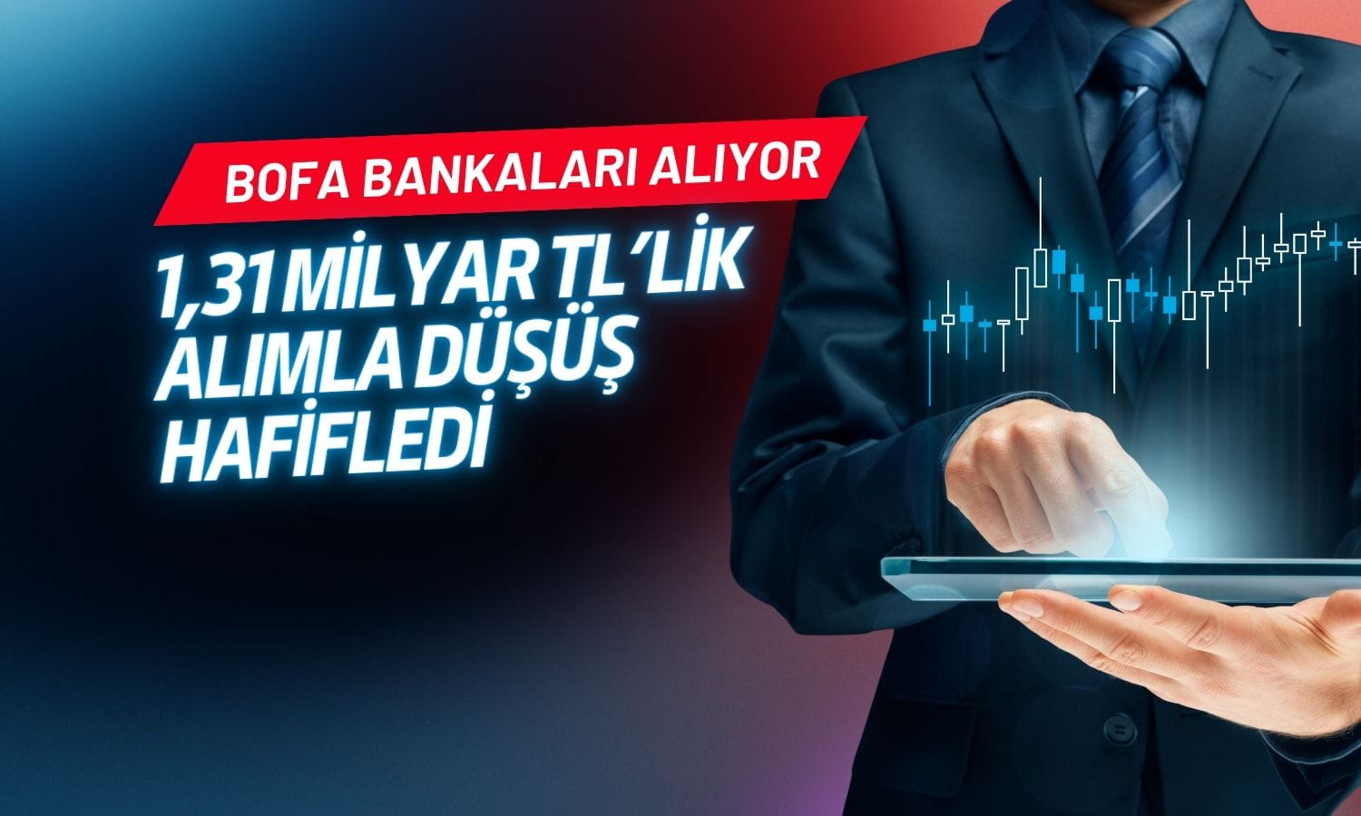 BofA’nın 1,31 milyar TL’lik net alımıyla borsadaki düşüş hafifledi