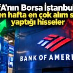 BofA’nın alım listesinde ASELSAN, satışta THY zirvede