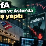 BIST 100 yüzde 3,6 düştü, BofA müşterileri ASELS ve ASTOR sattı