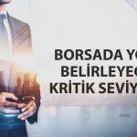 Borsa için uyarı geldi! Bu seviye altında satış baskısı artabilir