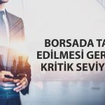 Borsada 12 bin 242 seviyesi pozitif görünüm için takipte olacak