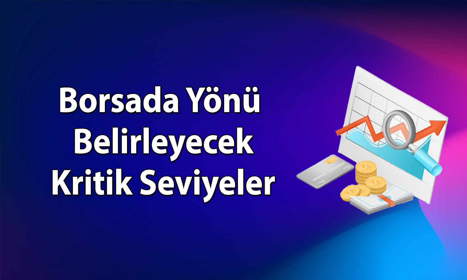 Borsada pozitif görünüm için gözler 12 bin 94 puanda