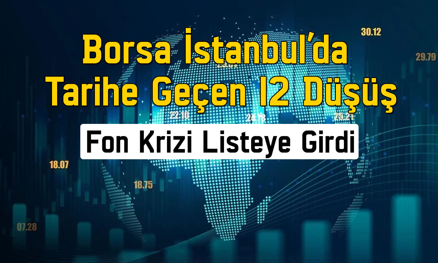 Borsada tarihe geçen düşüşler: Fon krizi listeye girdi