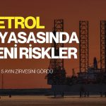 Brent petrolde 5 ayın zirvesi: Fiyatlar 115 doları aştı