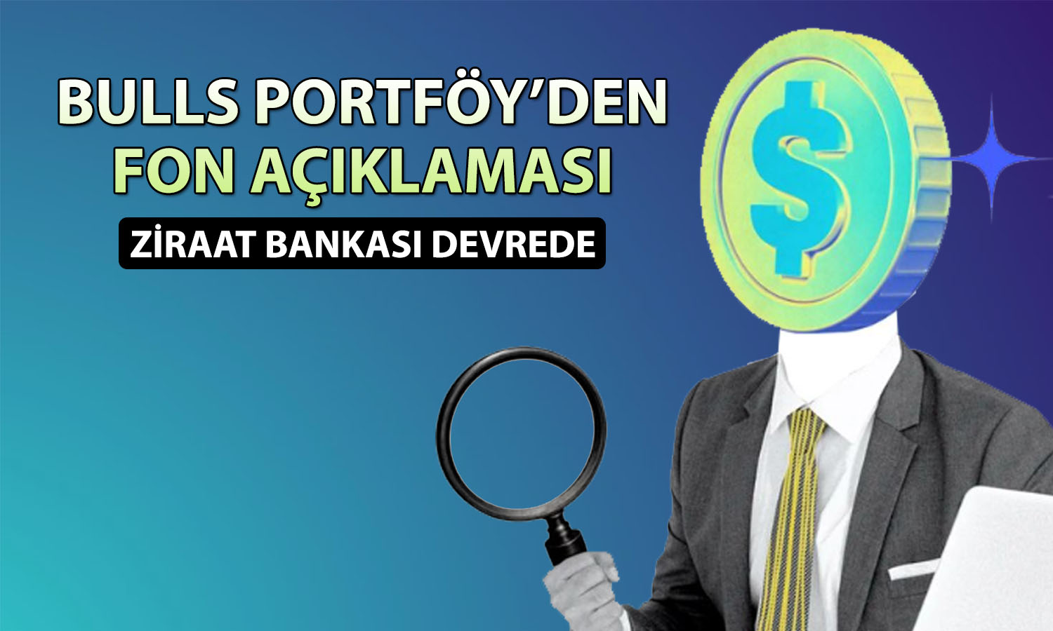 Bulls Portföy tasfiye sürecindeki fonları Ziraat Bankası’na devretti