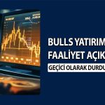 Bulls Yatırım’ın faaliyetleri geçici olarak durduruldu
