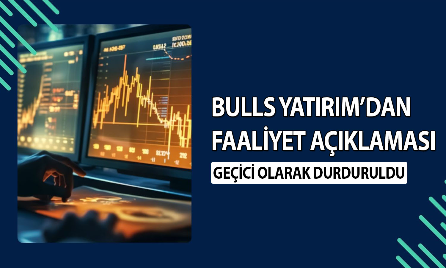 Bulls Yatırım’ın faaliyetleri geçici olarak durduruldu