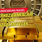 Bundesbank/Nagel: Merkez bankaları altından vazgeçmeyecek