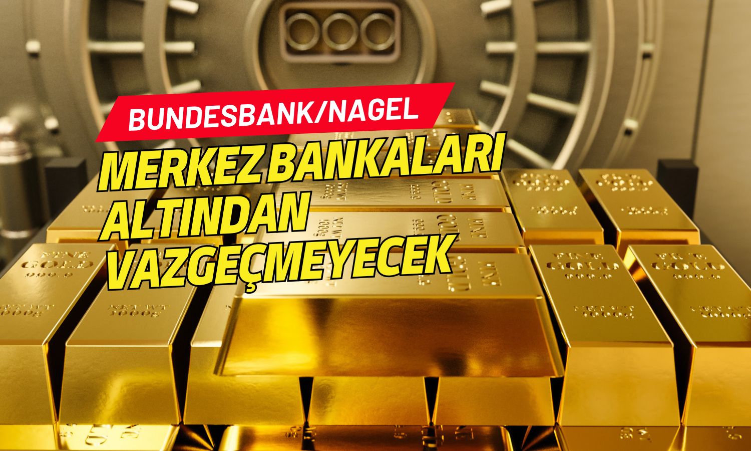 Bundesbank/Nagel: Merkez bankaları altından vazgeçmeyecek