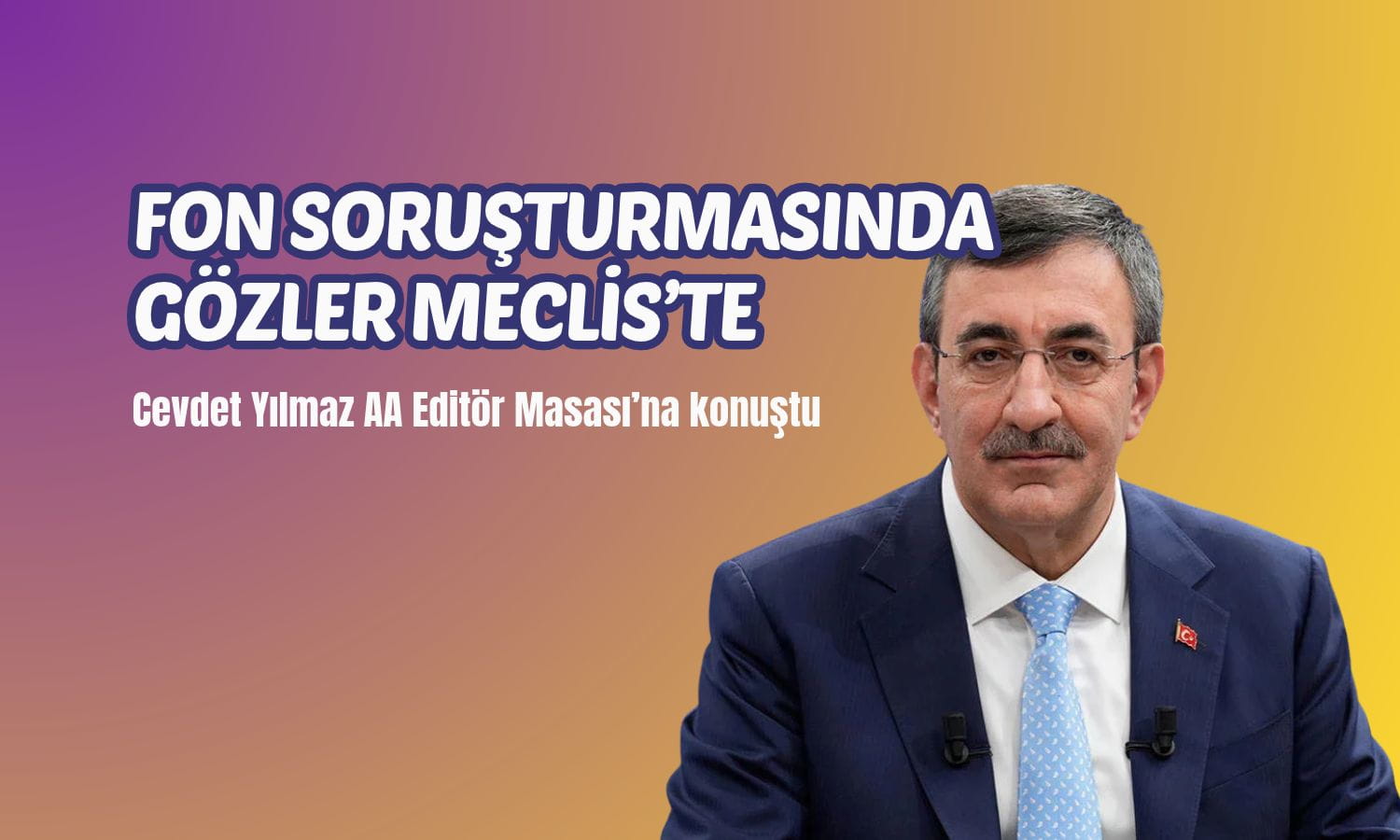 Cevdet Yılmaz açıkladı: Fon soruşturmasında gözler Meclis’te