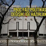 Çin Merkez Bankası faiz politikasında değişikliğe hazırlanıyor