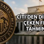 Citi’den FED için faiz artışı tahmini: Tarih verdi