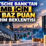 Deutsche Bank’ın yıl sonu enflasyon tahmini yüzde 30